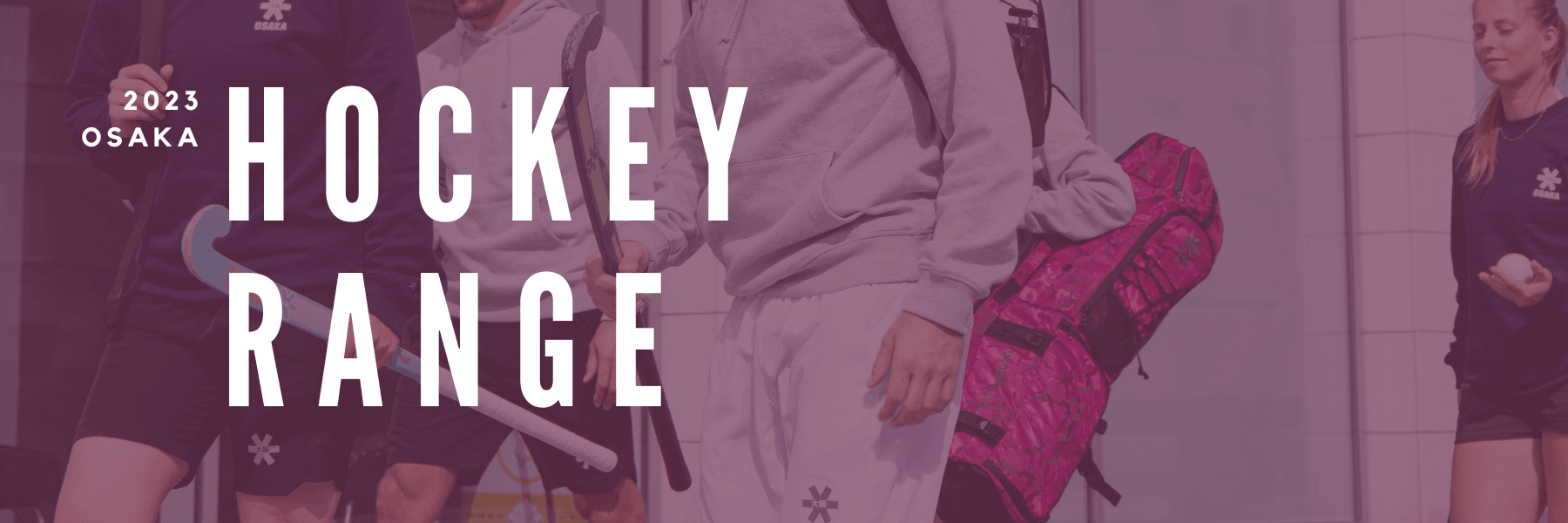 The 2023 OSAKA Hockey Range - Total Hockey