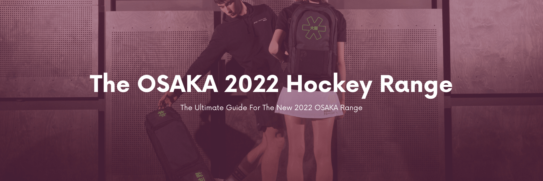 The OSAKA 2022 Range - Total Hockey